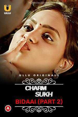Charmsukh: Bidaai (Part-2) 2022 Ullu