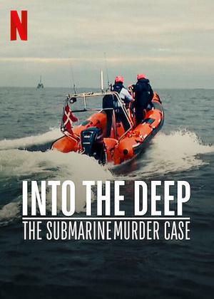 Into The Deep: The Submarine Murder Case 2022 Netflix